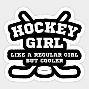 Hockey Girl Like a Regular Girl But Cooler Sticker